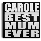 Carole Best Mum Ever - Canvas Square