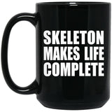 Skeleton Makes Life Complete - 15oz Coffee Mug Black
