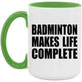 Badminton Makes Life Complete - 15oz Accent Mug Green