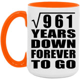 31st Anniversary Square Root of 961 Years Down Forever To Go - 15oz Accent Mug Orange