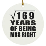 13th Anniversary Square Root of 169 Years of Being Mrs Right - Circle Ornament