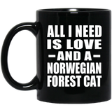 All I Need Is Love And A Norwegian Forest Cat - 11 Oz Coffee Mug Black