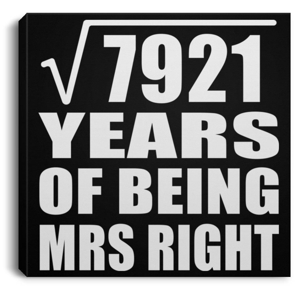 89th Anniversary Square Root of 7921 Years of Being Mrs Right - Canvas Square