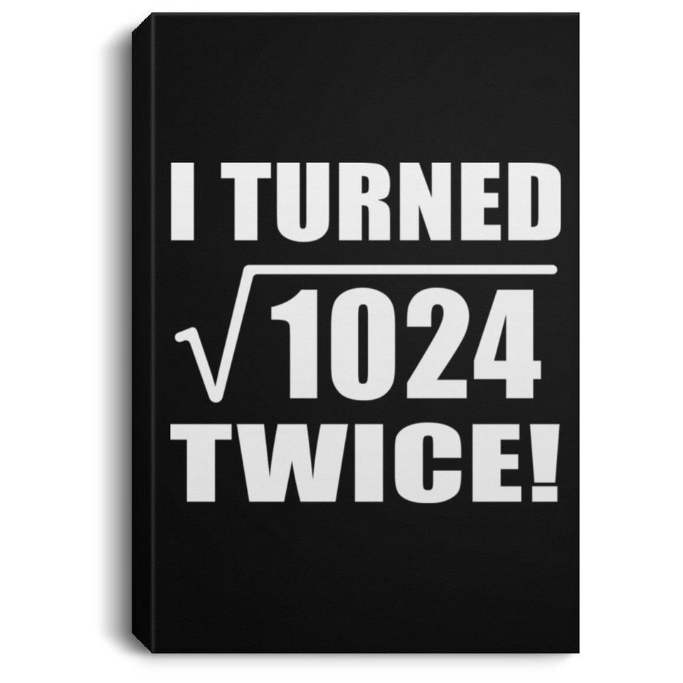 64th Birthday I Turned Square Root of 1024 Twice - Canvas Portrait