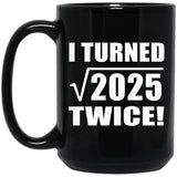 90th Birthday I Turned Square Root of 2025 Twice - 15oz Coffee Mug Black
