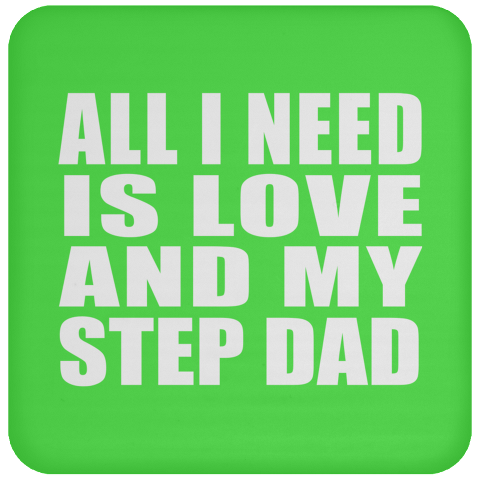 All I Need Is Love And My Step Dad - Drink Coaster