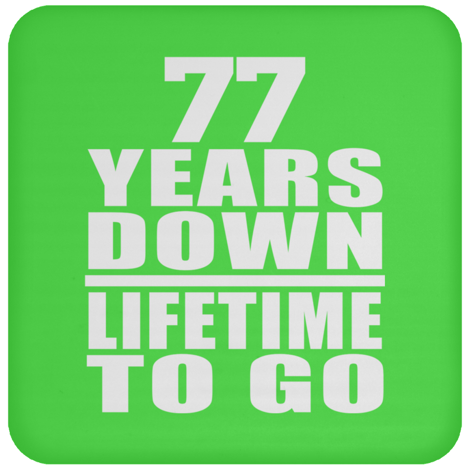 77th Anniversary 77 Years Down Lifetime To Go - Drink Coaster