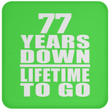 77th Anniversary 77 Years Down Lifetime To Go - Drink Coaster