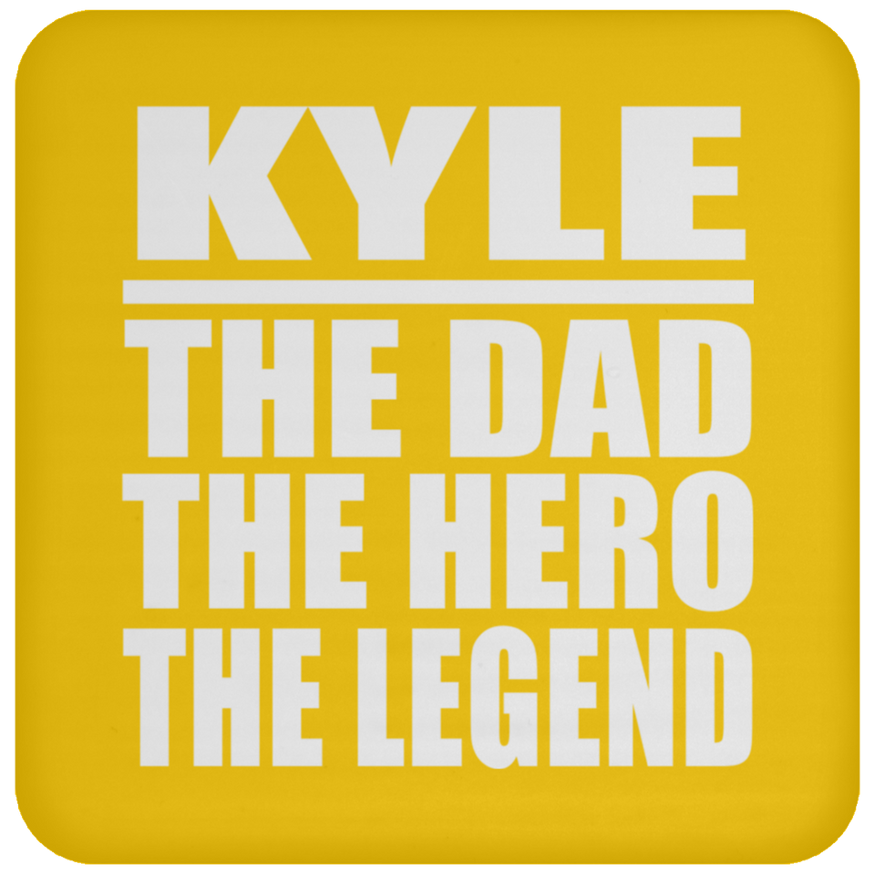 Kyle The Dad The Hero The Legend - Drink Coaster