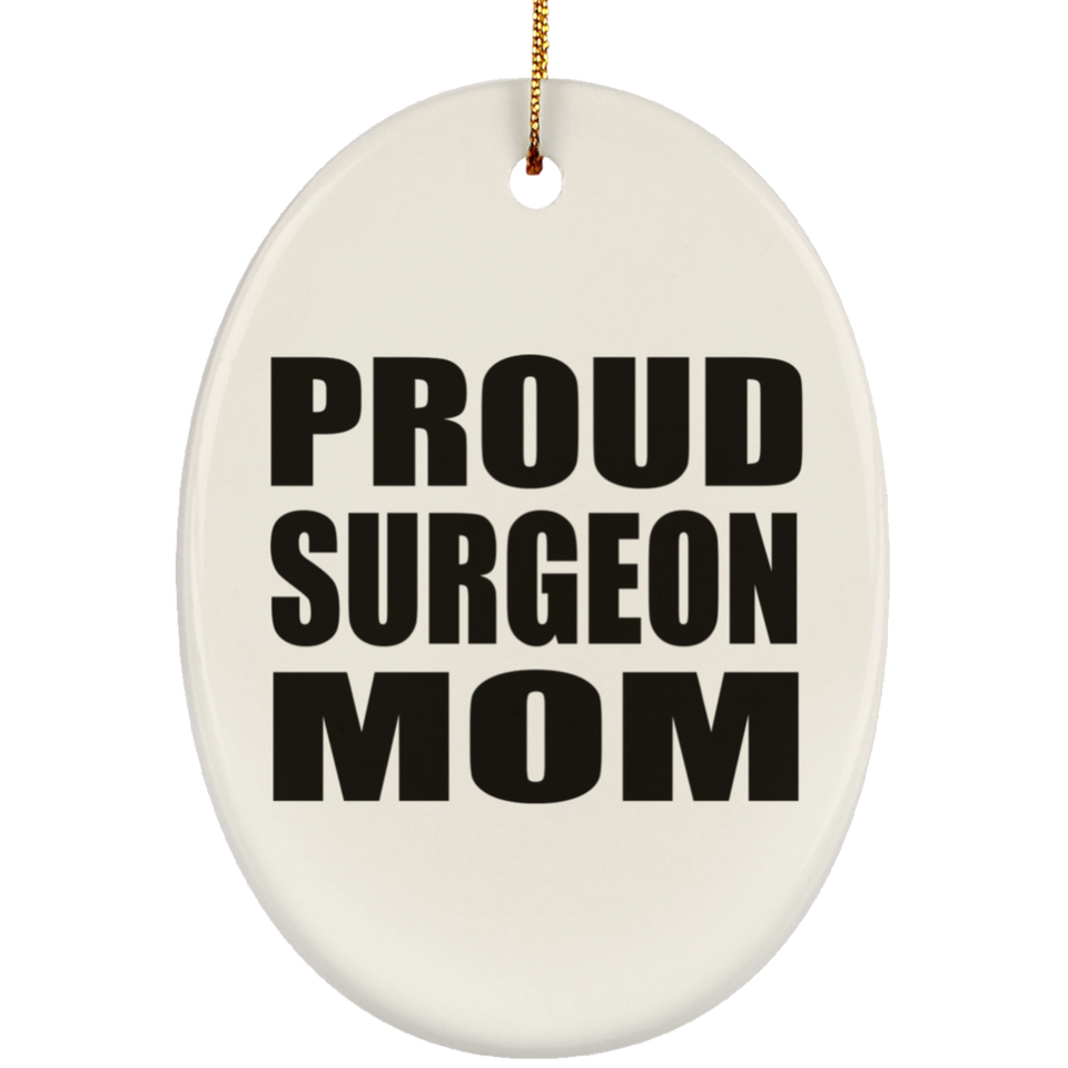Proud Surgeon Mom - Oval Ornament