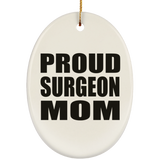 Proud Surgeon Mom - Oval Ornament