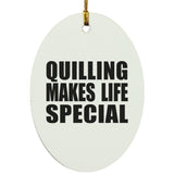 Quilling Makes Life Special - Oval Ornament