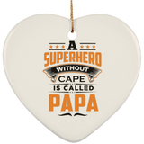 A Superhero Without Cape is Called Papa - Heart Ornament