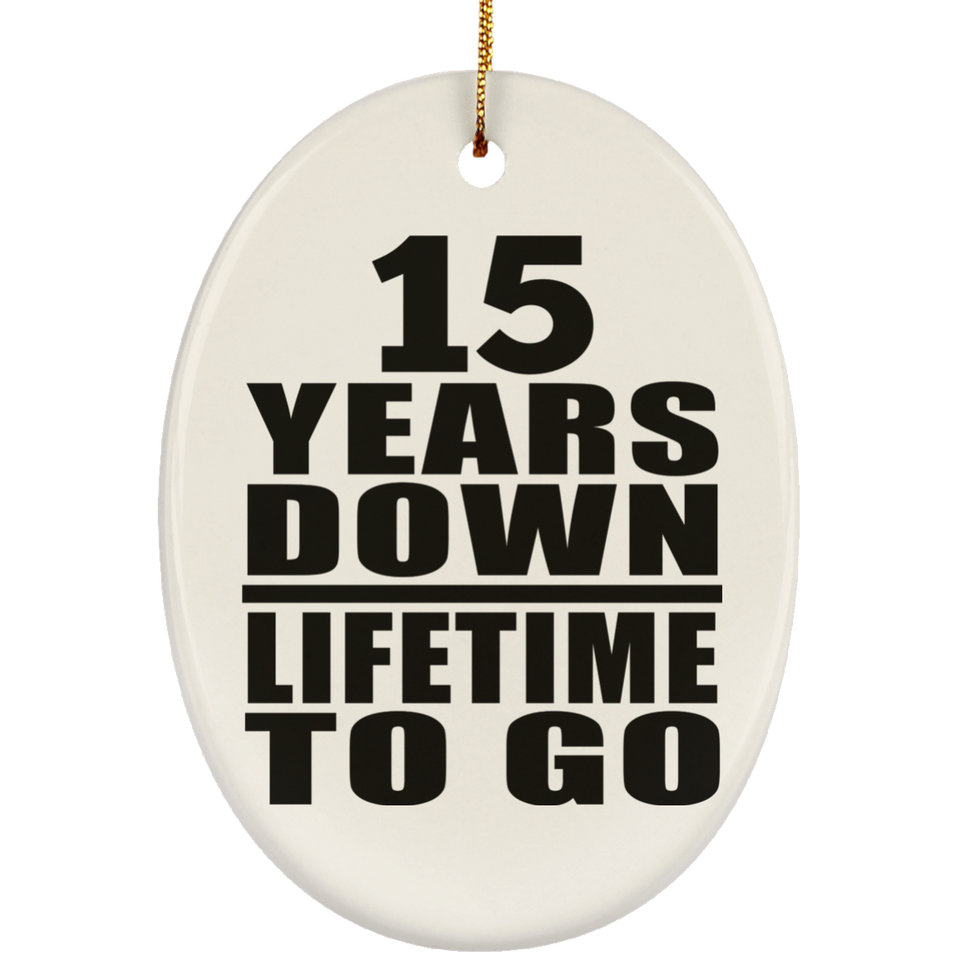 15th Anniversary 15 Years Down Lifetime To Go - Oval Ornament