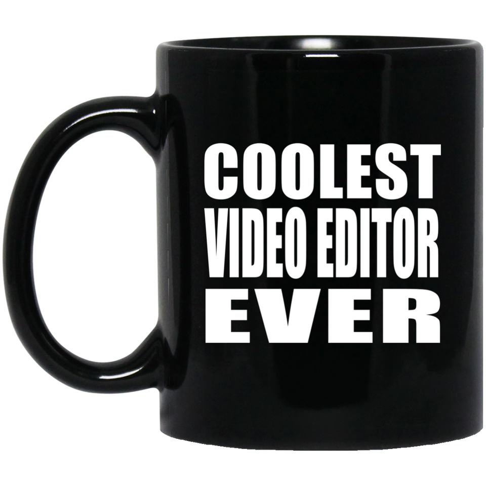 Coolest Video Editor Ever - 11 Oz Coffee Mug Black
