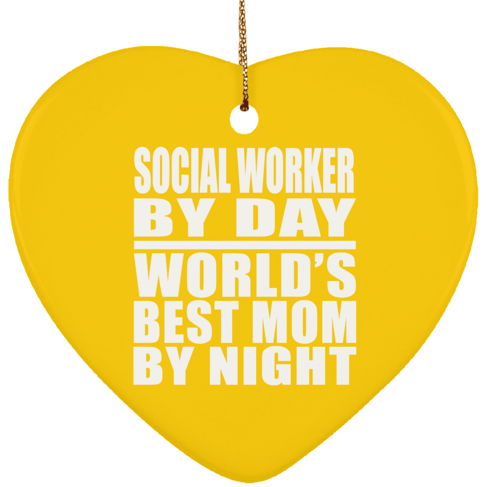 Social Worker By Day World's Best Mom By Night - Heart Ornament