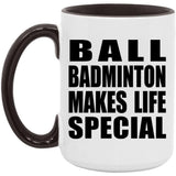 Ball Badminton Makes Life Special - 15oz Accent Mug Black