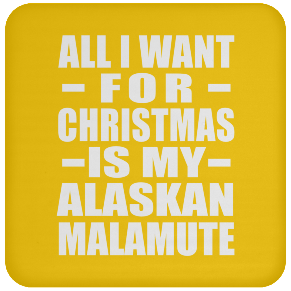 All I Want For Christmas Is My Alaskan Malamute - Coaster