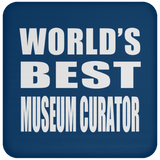 World's Best Museum Curator - Drink Coaster