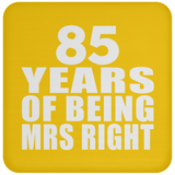 85th Anniversary 85 Years Of Being Mrs Right - Drink Coaster