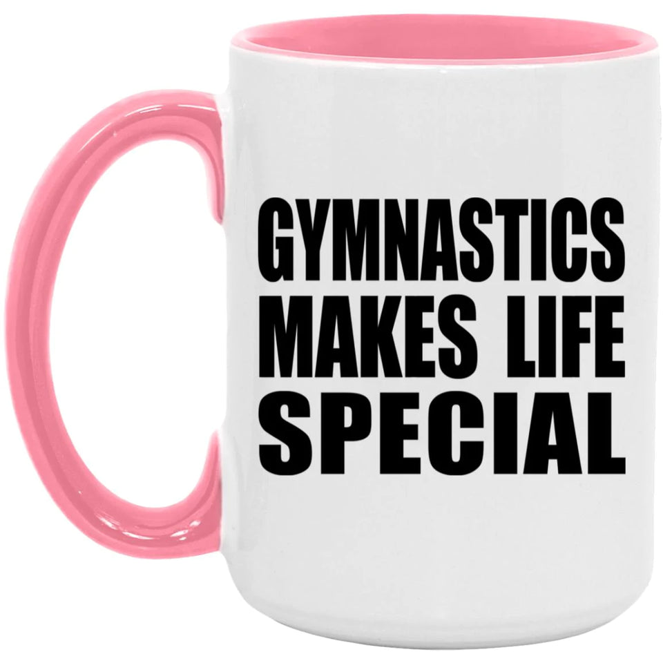 Gymnastics Makes Life Special - 15oz Accent Mug Pink