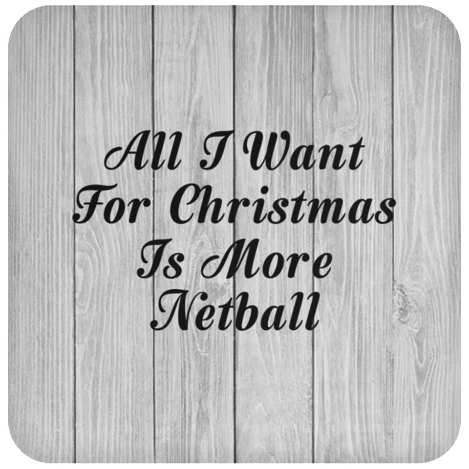 All I Want For Christmas Is More Netball - Drink Coaster F