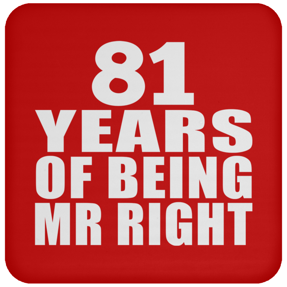 81st Anniversary 81 Years Of Being Mr Right - Drink Coaster