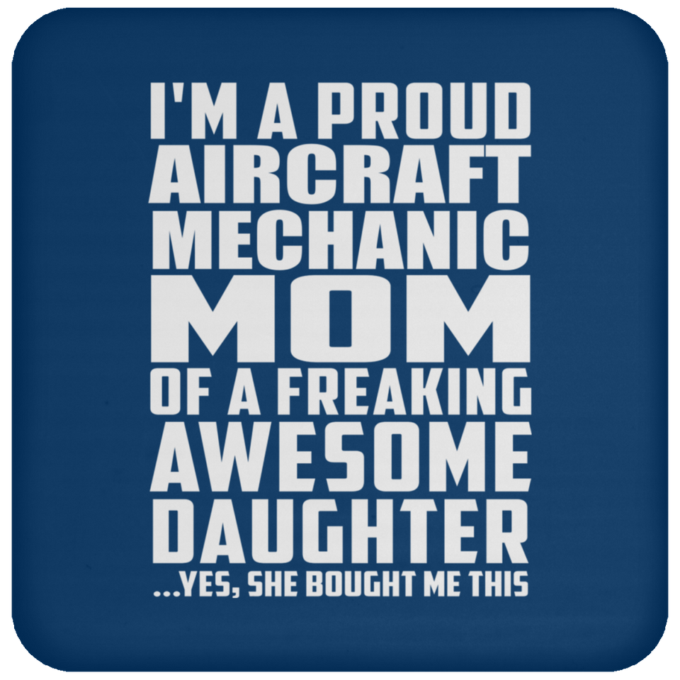 Proud Aircraft Mechanic Mom Of Awesome Daughter - Drink Coaster