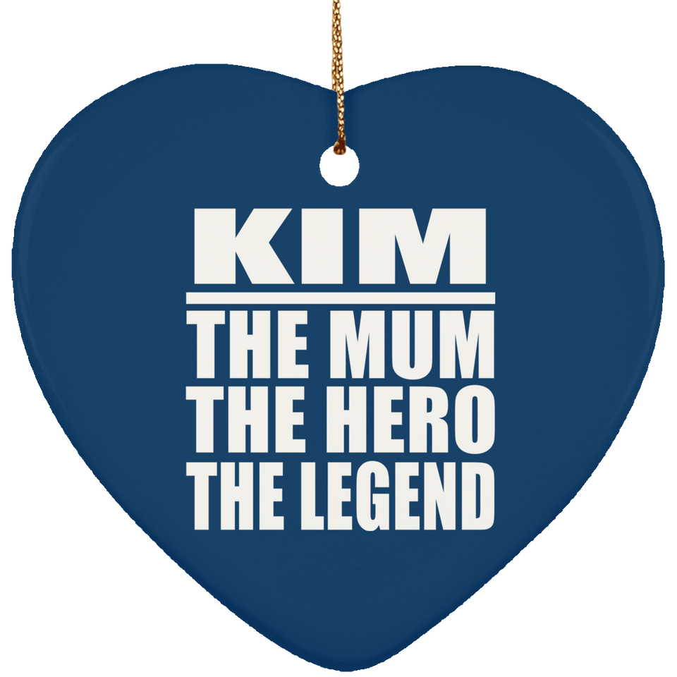 Kim The Mum The Hero The Legend - Heart Ornament