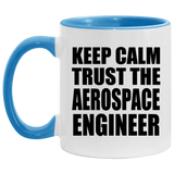 Keep Calm and Trust The Aerospace Engineer - 11oz Accent Mug Blue