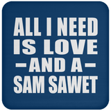 All I Need Is Love And A Sam Sawet - Drink Coaster