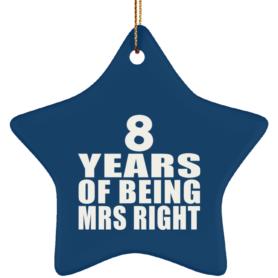 8th Anniversary 8 Years Of Being Mrs Right - Star Ornament