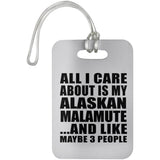 All I Care About Is My Alaskan Malamute - Luggage Bag Tag