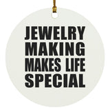 Jewelry Making Makes Life Special - Circle Ornament