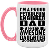 Proud Petroleum Engineer Dad Of Awesome Daughter - 15oz Accent Mug Pink