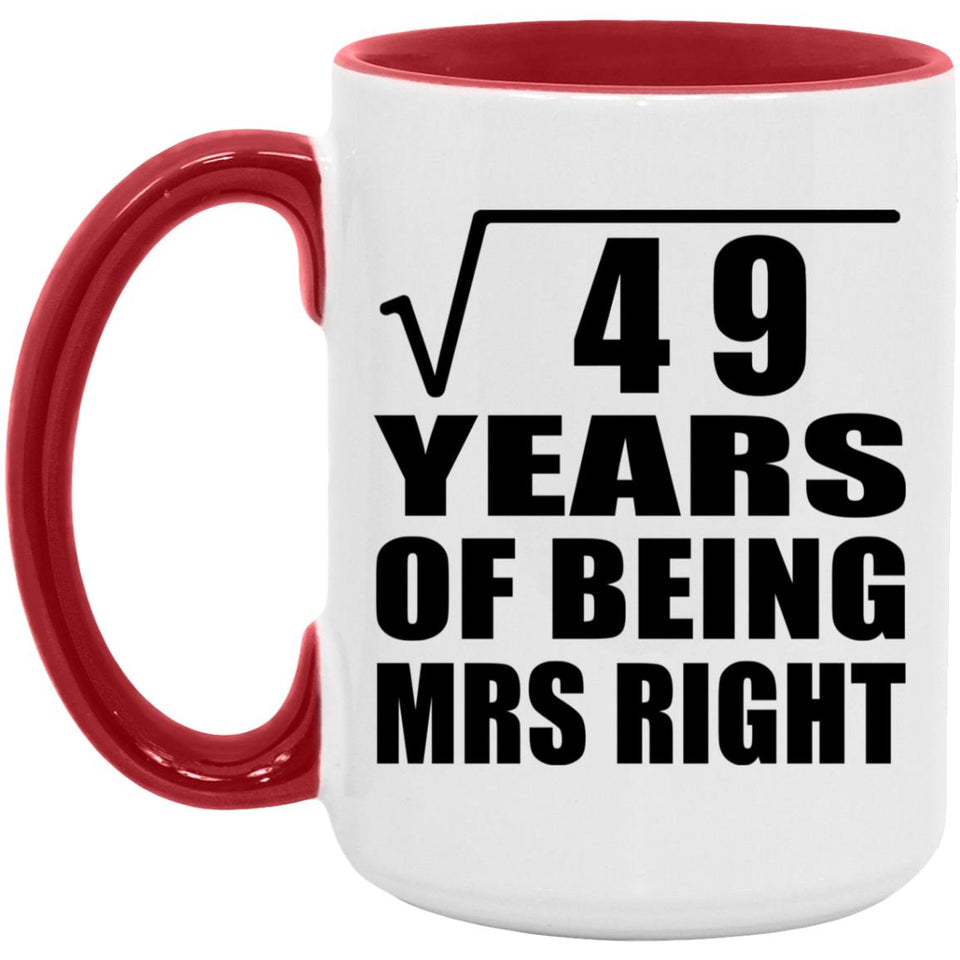 7th Anniversary Square Root of 49 Years of Being Mrs Right - 15oz Accent Mug Red