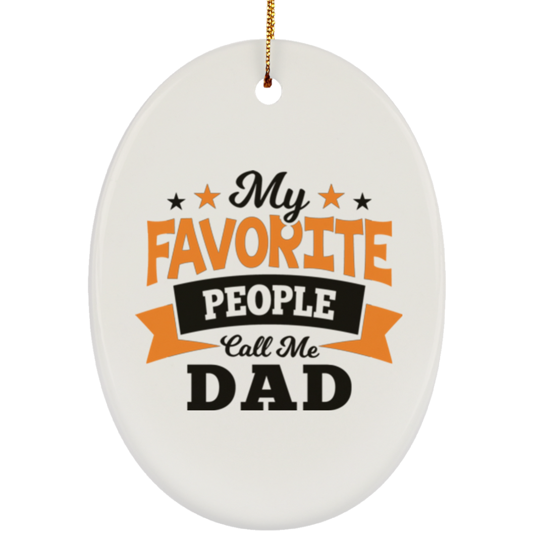 My Favorite People Call Me Dad - Oval Ornament