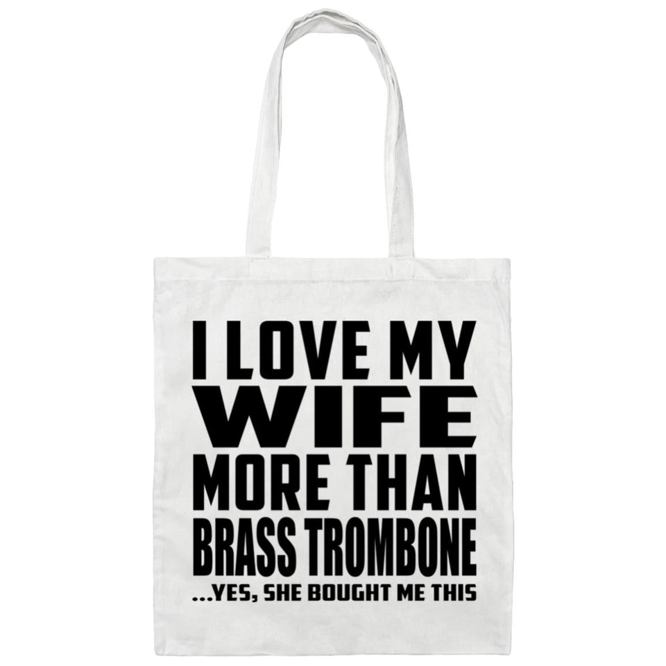 I Love My Wife More Than Brass Trombone - Tote Bag White