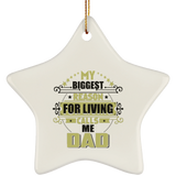 My Biggest Reason For Living Calls Me Dad - Star Ornament
