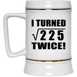 30th Birthday I Turned Square Root of 225 Twice - Beer Stein
