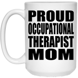 Proud Occupational Therapist Mom - 15oz Coffee Mug