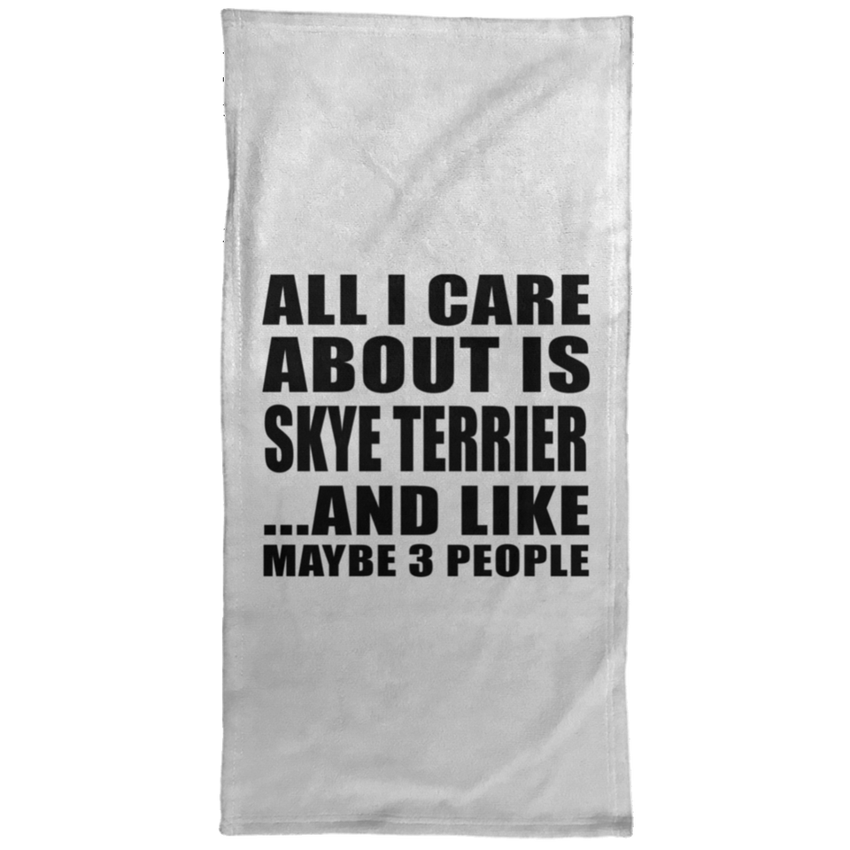 All I Care About Is Skye Terrier - Hand Towel