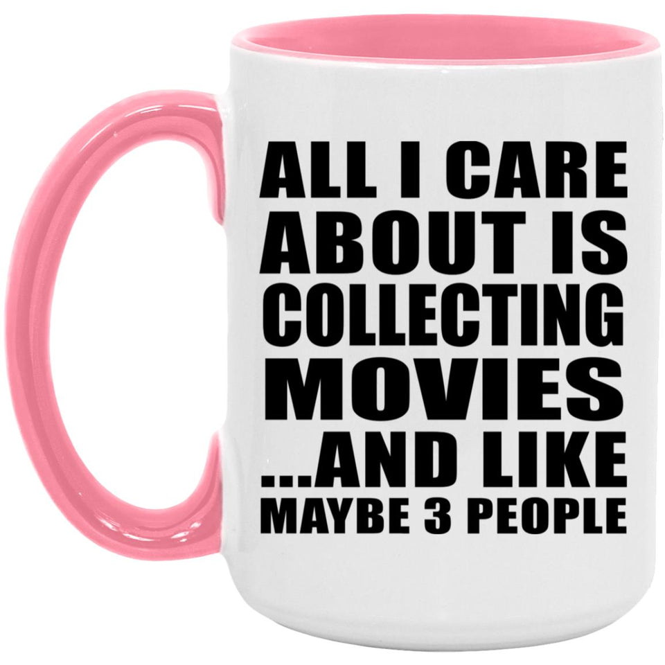 All I Care About Is Collecting Movies - 15oz Accent Mug Pink