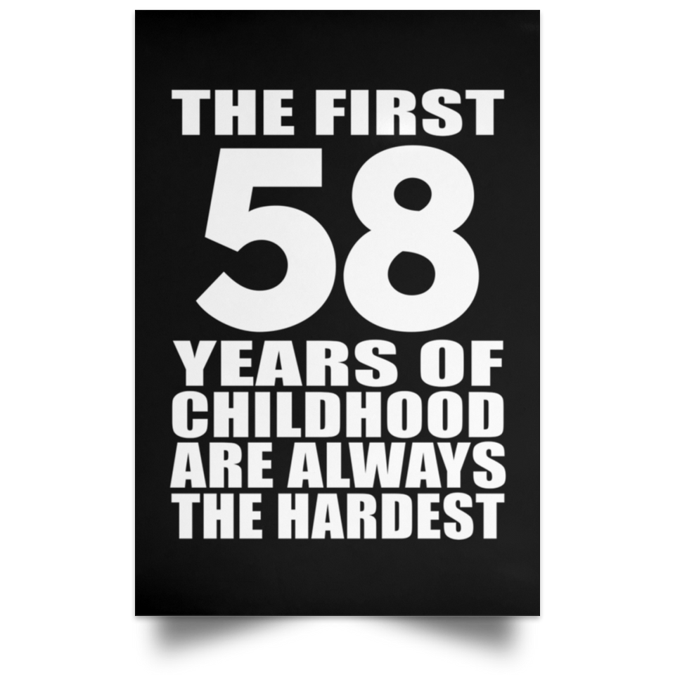 First 58 Years of Childhood Are The Hardest - Poster Portrait