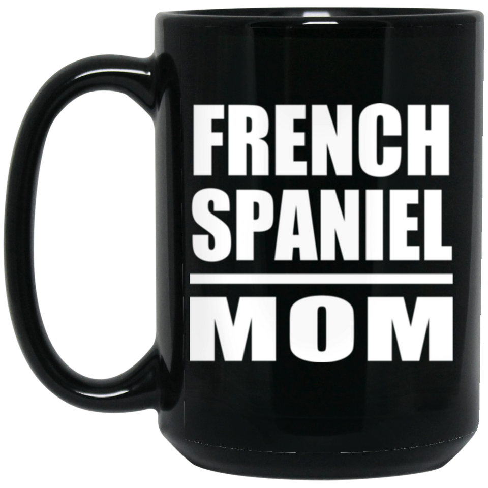 French Spaniel Mom - 15oz Coffee Mug Black