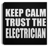 Keep Calm and Trust The Electrician - Canvas Square