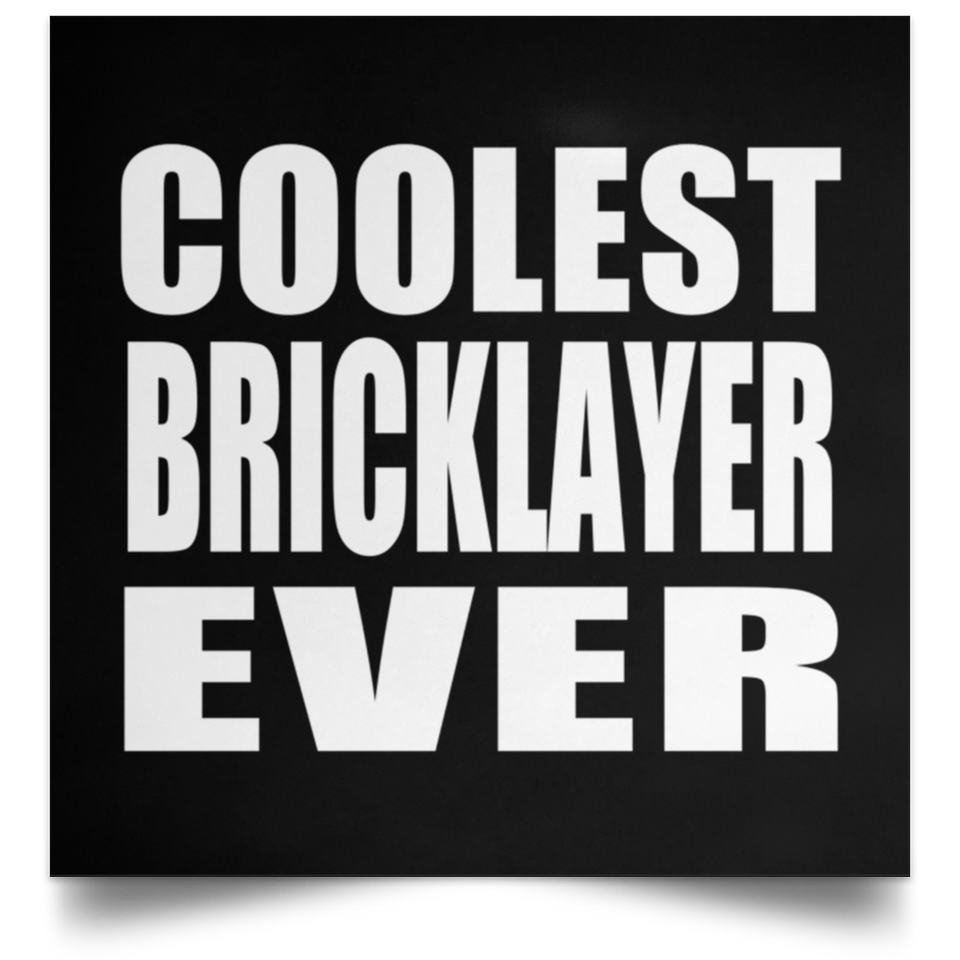 Coolest Bricklayer Ever - Poster Square
