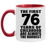 76th Birthday First 76 Years of Childhood Are The Hardest - 11oz Accent Mug Red
