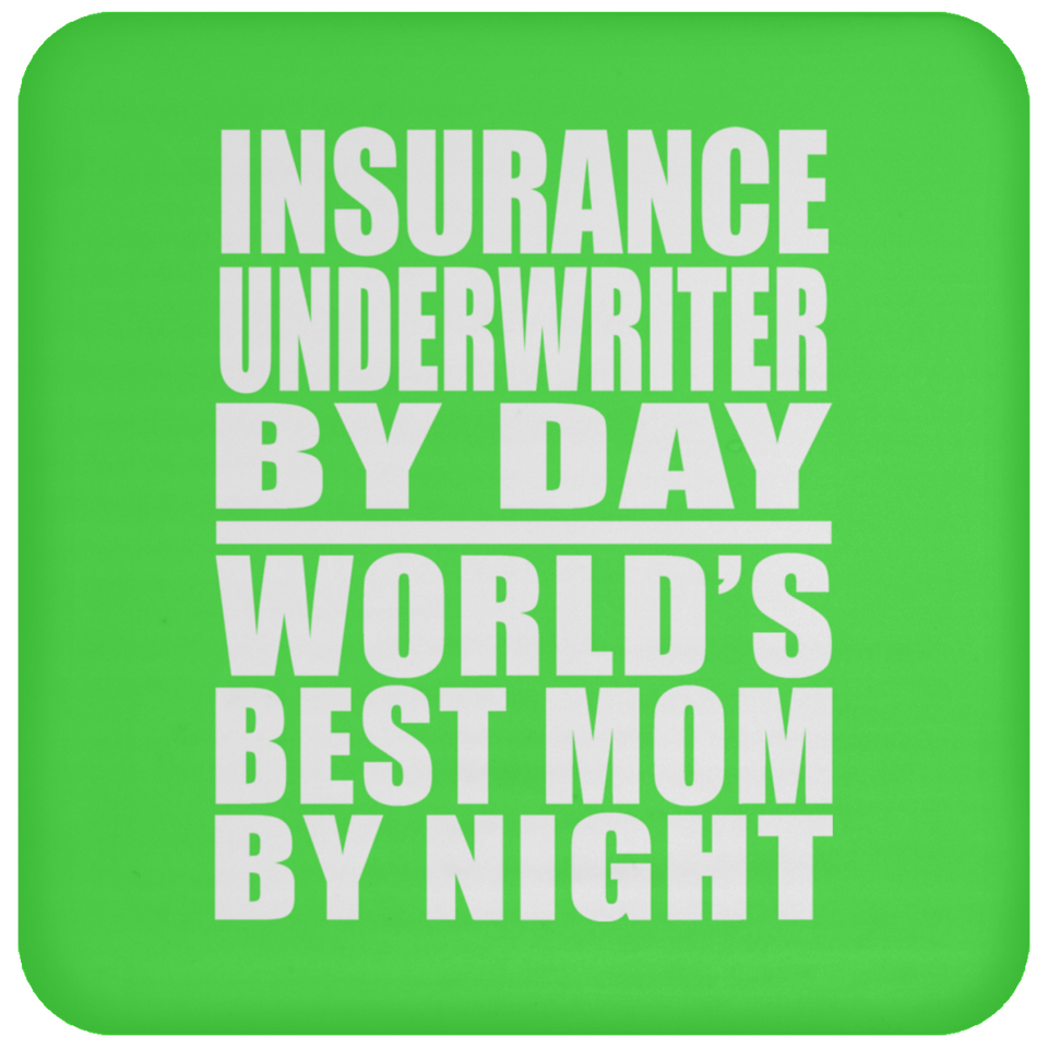 Insurance Underwriter By Day World's Best Mom By Night - Drink Coaster