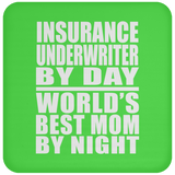 Insurance Underwriter By Day World's Best Mom By Night - Drink Coaster